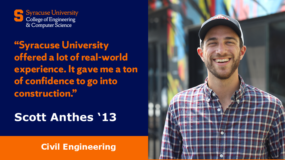 A photo of Scott Anthes in Los Angeles and a quote saying “Syracuse University offered a lot of real-world experience. It gave me a ton of confidence to go into construction.”